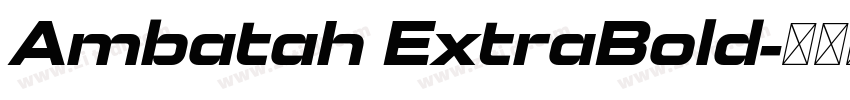 Ambatah ExtraBold字体转换 Ambatah ExtraBold字体转换